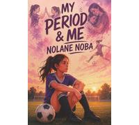 My period & me: Inspirational and educational youth story about body acceptance and the onset of menstruation
