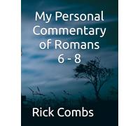 My Personal Commentary of Romans 6-8