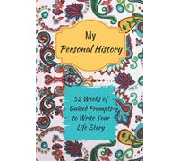 My Personal History: 52 Weeks of Guided Prompts to Write Your Life Story