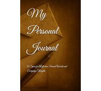 My Personal Journal: A Space for Reflection, Unsent Words and Everyday Thoughts