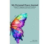 My Personal Peace Journal: Using EFT Tapping to Heal and Transform