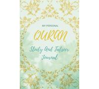 My Personal Quran Study and Tafseer Journal: Decoding The Quran One Ayah At A Time.