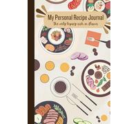 My Personal Recipe Journal: The only legacy rich in flavor