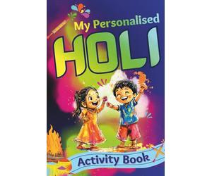 My Personalised Holi Activity Book: Festival of Colours - Holi Fun, Do's Don'ts, Cultural Learning and Colouring Pages