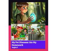 “My Pet Dinosaur Ate My Homework"