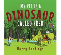 My Pet Is A Dinosaur Called Fred