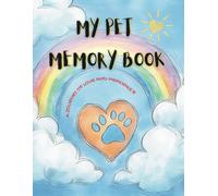 My Pet Memory Book - A Journey of Love and Memories: Helps a Child Through the Loss of Their Pet - A Kids Memory Keepsake for Healing and Remembrance
