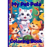 My Pet Pals Coloring Book: Over 25 Furry-Filled Coloring Pages for Kids Ages 4+ - A Paw-some Adventure in Every Page!