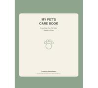 My Pet’s Care Book: Everything Your Pet Sitter Needs To Know