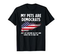 My Pets are a Democrats Lay Around All Day Expect Me to Feed T-Shirt