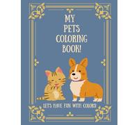My Pets Coloring Book!: Let's Have Fun With Colors: Cute Puppies, Kittens, & Baby Animals Coloring Book for Kids Ages 3-10