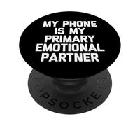 My Phone is My Primary Emotional Partner - Drôle de Dicton PopSockets PopGrip Adhésif