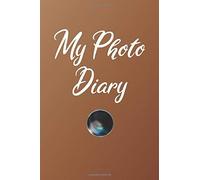 My Photo Diary: Photo Diary With Up To 50 Pictures To Paste In Notebook Or Journal To Fill In Yourself Camera Picture Self Made Diy 6x9 Inches 106 Pages