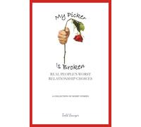 MY PICKER IS BROKEN: Real People's Worst Relationship Choices - A Collection of Short Stories