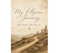 My Pilgrim Journey: My Path. My Story.: A Pilgrim Passport for Reflections, Stamps, Sketches & Personal Memories