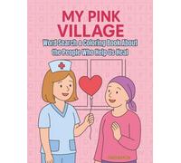 My Pink Village: Word Search & Coloring Book About the People Who Help Us Heal