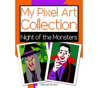 My Pixel Art Collection - Night of the Monsters: Pixel art coloring book about the monsters of Halloween's night. Reproduce and color according to the models.