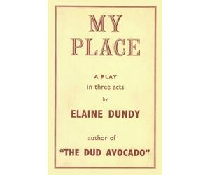My Place: A Play by the Author of The Dud Avocado