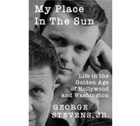 My Place in the Sun by George Stevens George Stevens (Auteur)