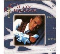 My Place Is With You by Clay Crosse (2007-10-01)