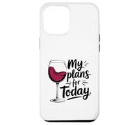 My Plans for Today Wine Lover Humour Drinking Coque pour iPhone 12 Pro Max