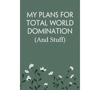 My Plans For Total World Domination And Stuff: Notebook with Funny Sayings on Background for Colleague, Parents, Coworker, Work, Secret Santa, Halloween(size 6"x9")