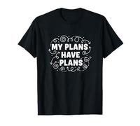 My Plans Have Plans Relaxing Lifestyle Déclaration T-Shirt