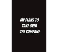 My Plans to Take Over the Company: Funny Gift for Coworkers