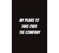 My Plans to Take Over the Company: Funny Gift for Coworkers