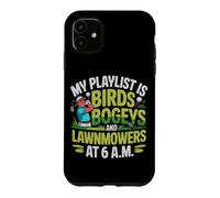 My Playlist is Birds BOGEYS and LAWNMOWERS Coque pour iPhone 11