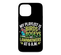 My Playlist is Birds BOGEYS and LAWNMOWERS Coque pour iPhone 13 Pro Max