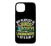 My Playlist is Birds BOGEYS and LAWNMOWERS Coque pour iPhone 15 Plus