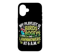 My Playlist is Birds BOGEYS and LAWNMOWERS Coque pour iPhone 16