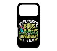 My Playlist is Birds BOGEYS and LAWNMOWERS Coque pour iPhone 17 Pro