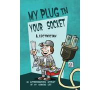 My Plug In Your Socket: An Autobiographical Account Of My Working Life (Or Some Of It At Least)