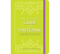 My Pocket Guide to Stretching: Anytime Stretches for Flexibility, Strength, and Full-Body Wellness