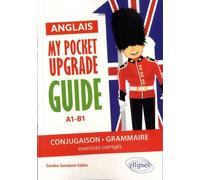 My Pocket Upgrade Guide Anglais - Conjugaison-Grammaire A1-B1, Exercices Corrigés