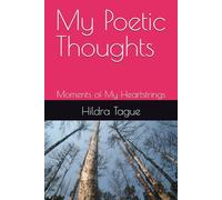 My Poetic Thoughts: Moments of My Heartstrings