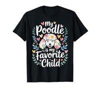 My Poodle is My Favorite Child Dog Pet Owner Puns |- T-Shirt