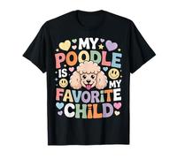 My Poodle is My Favorite Child Dog Pet Owner Puns - T-Shirt