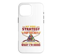 My Pool Strategy is Top Secret Funny Billiard Coque pour iPhone 16 Pro Max