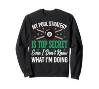 My Pool Strategy is Top Secret I Don't Know What I'm Doing Sweatshirt