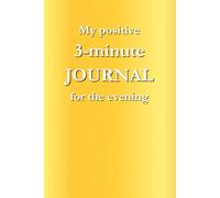 My positive 3-minute JOURNAL for the evening - Your quick path to more gratitude, mindfulness, and inner peace