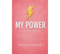 My Power Motivational Notebook: Daily Reflection and Personal Growth.