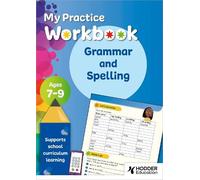 My Practice Workbook Grammar and Spelling Ages 7-9