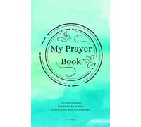 My Prayer Book - Notebook Journal: A 100 Entry Guide for Prayers, Reflection, Signs, and Answers
