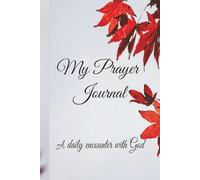 My Prayer Journal: A daily encounter with God