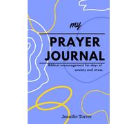 My prayer journal: Biblical encouragement for days of anxiety and stress