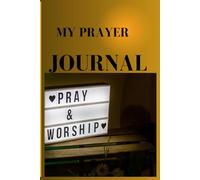 MY PRAYER JOURNAL: FOR MEN, PRAY WITHOUT CEASING