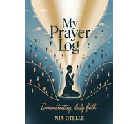 My Prayer Log: Demonstrating Daily Faith